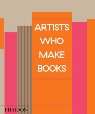 Artists Who Make Books - Andrew Roth,Philip E. Aarons,Claire Lehmann