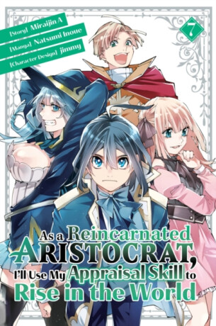 As a Reincarnated Aristocrat, I'll Use My Appraisal Skill to Rise in the World 7(manga) - Natsumi Inoue