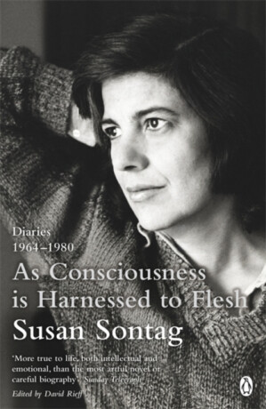 As Consciousness is Harnessed to Flesh - Susan Sontagová