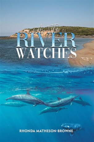 As The River Watches - Rhonda Matheson-Browne
