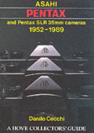 Asahi Pentax and Pentax SLR 35mm Cameras, 1952-89 - Danilo Cecchi