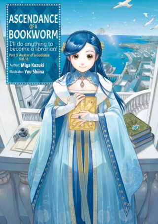 Ascendance of a Bookworm: Part 5 Volume 12 (Light Novel) - Miya Kazuki,Yu Shiina