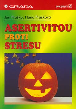 Asertivitou proti stresu - Ján Praško,Hana Prašková