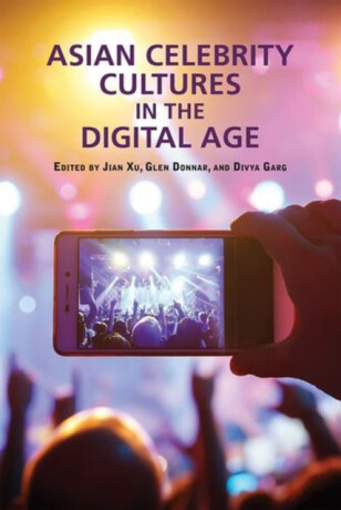 Asian Celebrity Cultures in the Digital Age - 