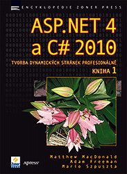 ASP.NET 4 a C# 2010 - KNIHA 1 - tvorba dynamických stránek profesionálně - Matthew MacDonald,Adam Freeman,Mario Szpuszta
