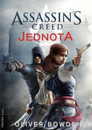 Assassin's Creed 7 - Jednota - Oliver Bowden