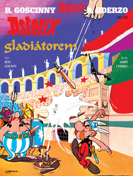Asterix  Gladiátorem - René Goscinny; Albert Underzo