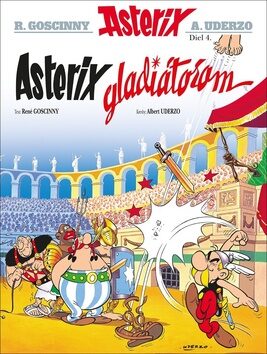 Asterix 4 Asterix gladiátorom - René Goscinny