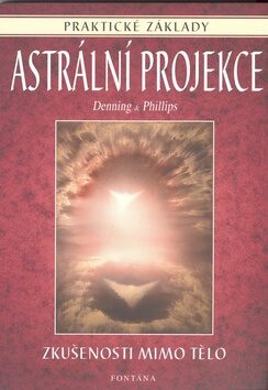 Astrální projekce - praktické základy - Melita Denning,Phillips Osborne