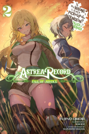 Astrea Record, Vol. 2 Is It Wrong to Try to Pick Up Girls in a Dungeon? Tales of Heroes - Omori Fujino,Jake Humphrey,Kakage Kakage