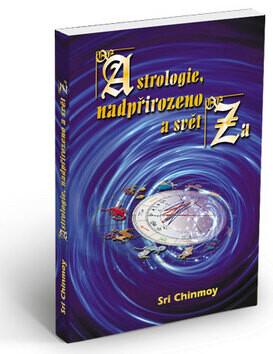 Astrologie, nadpřirozeno a svět Za - Sri Chinmoy