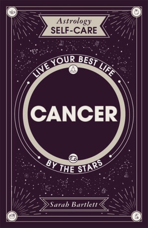 Astrology Self-Care: Cancer - Sarah Bartlettová