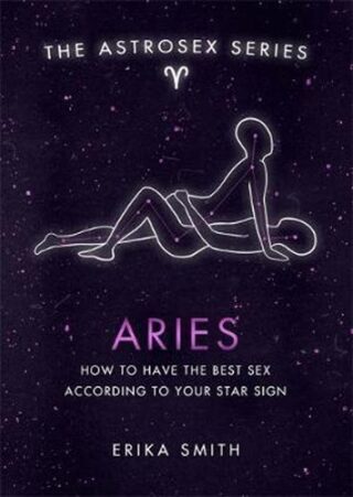 Astrosex: Aries - Erika W. Smith