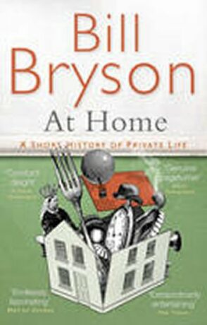 At Home : A Short History of Private Life - Bill Bryson
