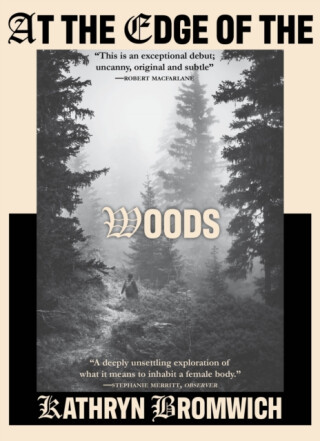 At the Edge of the Woods - Kathryn Bromwich