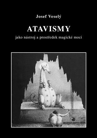Atavismy jako nástroj a prostředek magické moci - Josef Veselý