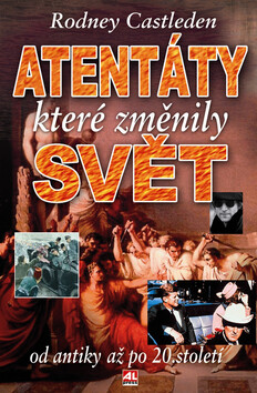 Atentáty které změnily svět - Rodney Castleden