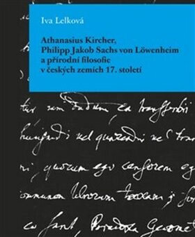 Athanasius Kircher, Philipp Jakob Sachs von Löwenheim a přírodní filosofie v čes - Iva Lelková