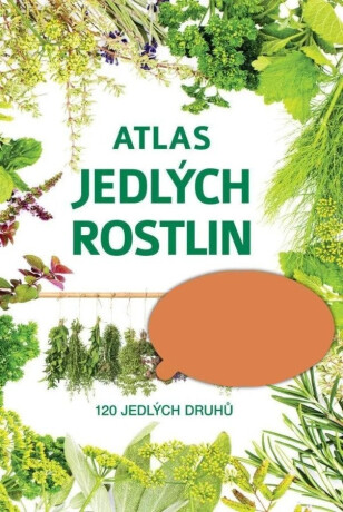 Atlas jedlých rostlin - 120 jedlých druhů - Aleksandra Halarewicz