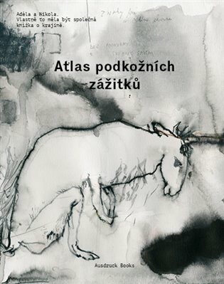 Atlas podkožních zážitků / K problematice viděného - Milena Bartlová,Nikola Čulík,Adéla Součková