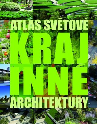 Atlas světové krajinné architektury - Chris van Uffelen,Markus Sebastian Braun