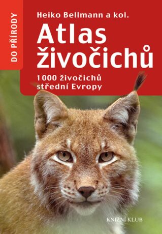 Atlas živočichů - 1000 živočichů střední Evropy - Heiko Bellmann,kolektiv autorů