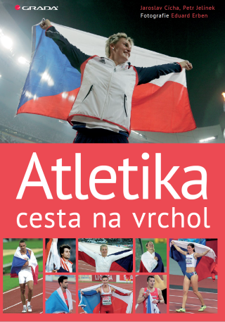 Atletika cesta na vrchol - Petr Jelínek,Eduard Erben,Jaroslav Cícha