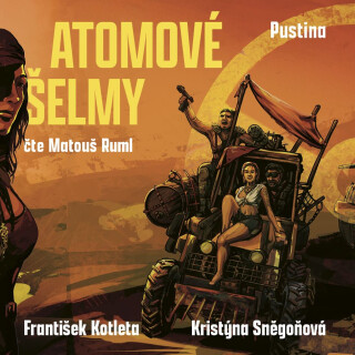 Atomové šelmy: Pustina - František Kotleta,Kristýna Sněgoňová