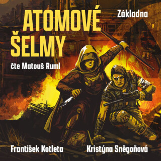 Atomové šelmy: Základna - František Kotleta,Kristýna Sněgoňová
