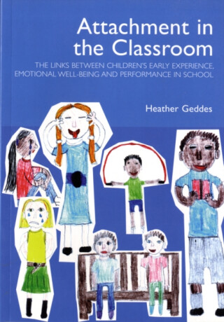 Attachment in the Classroom - Heather Geddes