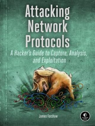 Attacking Network Protocols - Forshaw James