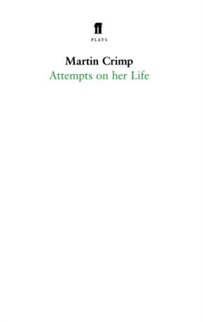 Attempts on Her Life - Martin Crimp