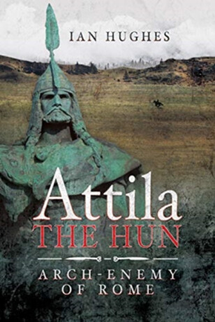 Attila the Hun - Ian Hughes