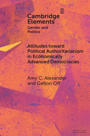 Attitudes toward Political Authoritarianism in Economically Advanced Democracies - Amy C.  Alexander,Gefjon  Off