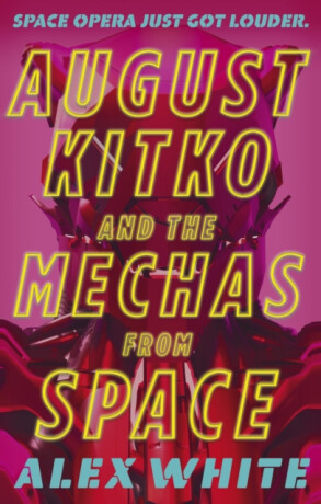 August Kitko and the Mechas from Space - White Alex