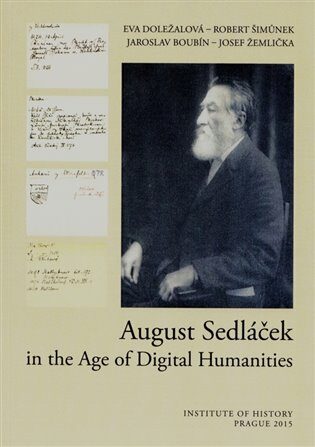 August Sedláček in the Age of Digital Humanities - Robert Šimůnek,Josef Žemlička,Jaroslav Boubín,Eva Doležalová