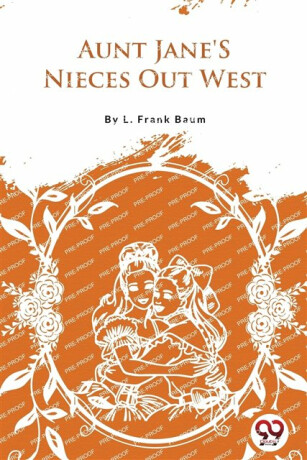 Aunt Jane's Nieces out West - Lyman Frank Baum