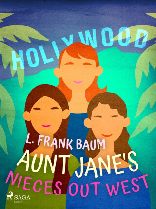 Aunt Jane's Nieces Out West - Lyman Frank Baum