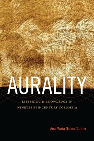 Aurality - Ana Maria Ochoa Gautier