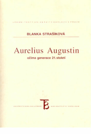 Aurelius Augustin očima generace 21. století - Blanka Strašíková