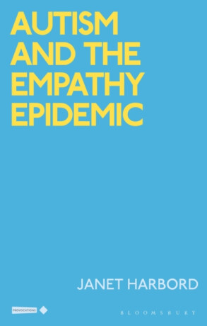 Autism and the Empathy Epidemic - Janet  Harbord