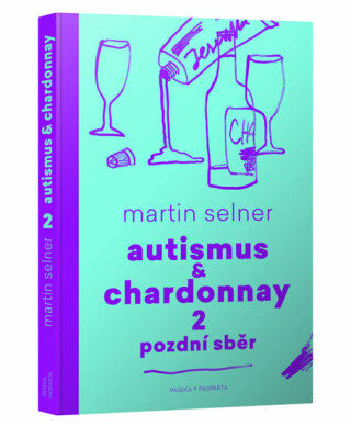 Autismus & Chardonnay 2: Pozdní sběr - Martin Selner