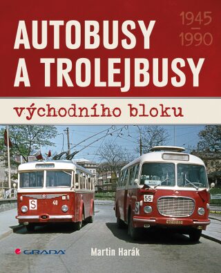 Autobusy a trolejbusy východního bloku 1945-1990 - Martin Harák
