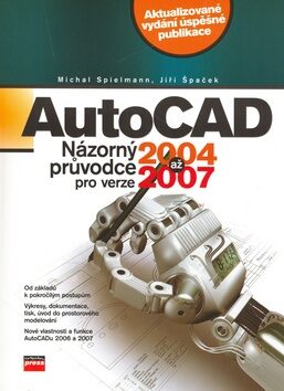 AutoCAD 2004-2007 - Jiří Špaček,Michal Spielmann