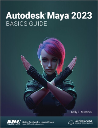 Autodesk Maya 2023 Basics Guide - Kelly L. Murdock