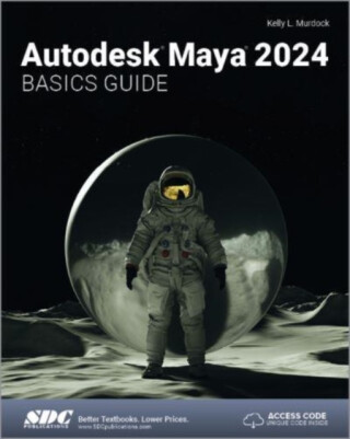 Autodesk Maya 2024 Basics Guide - Kelly L. Murdock