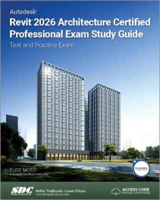 Autodesk Revit 2026 Architecture Certified Professional Exam Study Guide - Elise Moss