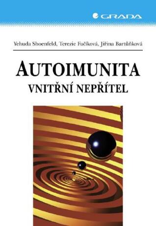 Autoimunita - Yehuda Shoenfeld,Terezie Fučíková,Jiřina Bartůňková