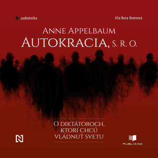 Autokracia, s.r.o. - Anne Applebaumová