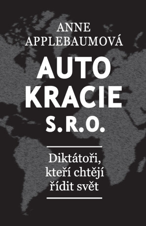 Autokracie s.r.o.  - Anne Applebaum